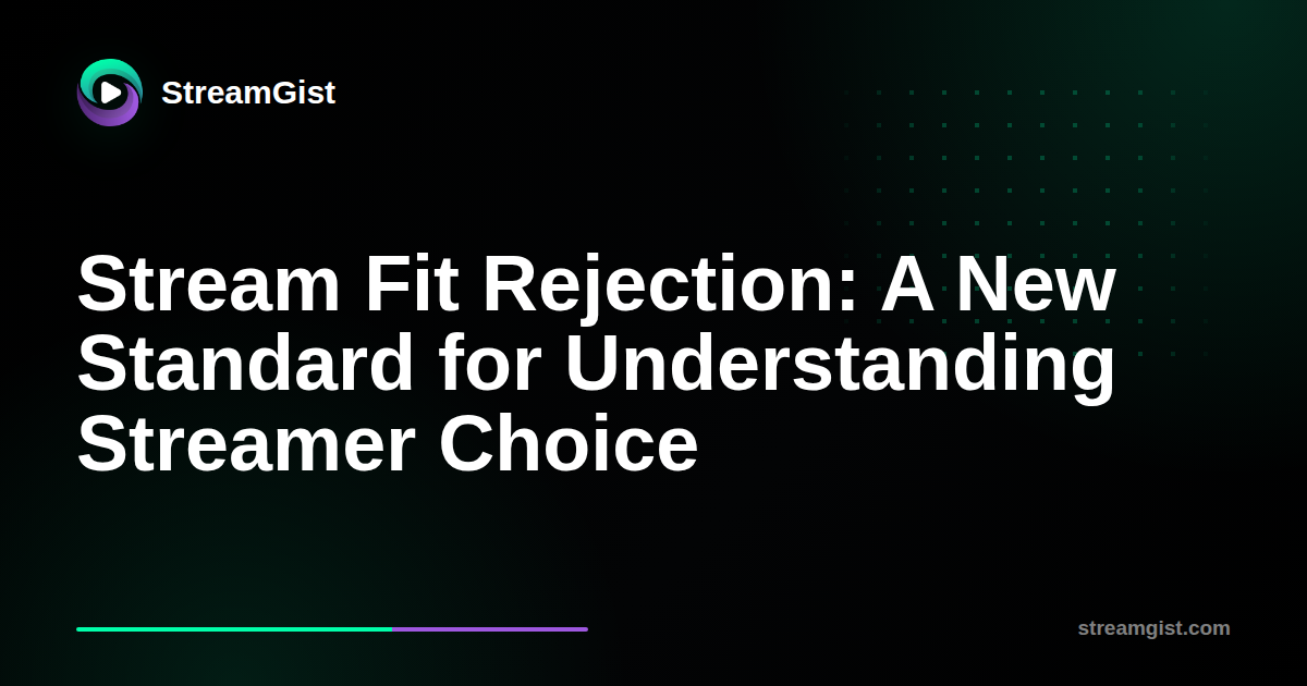 Fit Streamers Stream Fit Rejection: A New Standard for Understanding Streamer Choice ...